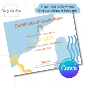 May include: A blue and yellow printable certificate of graduation template with the text "Certificate of Graduation" and "This certificate is awarded to FIRST LAST for achieving their goals in ABA therapy January 01, 2022". The template is customizable with Canva.
