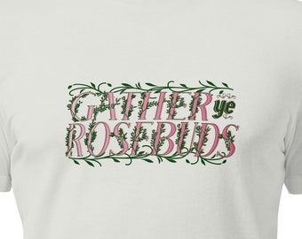 Gather Ye Rosebuds - Camiseta para fans del ala oeste