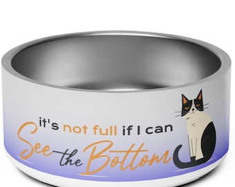 It's Not Full - Cute and Funny Cat Food and Water Bowl