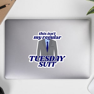 This Isn&#39;t My Regular Tuesday Suit - West Wing Fan Sticker