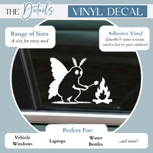 May include: A white vinyl decal featuring a moth-like creature with wings sitting by a campfire and roasting a marshmallow on a stick. The text includes THE DETAILS, VINYL DECAL, Range of Sizes, Adhesive Vinyl, and Perfect For: Vehicle Windows, Laptops, Water Bottles.