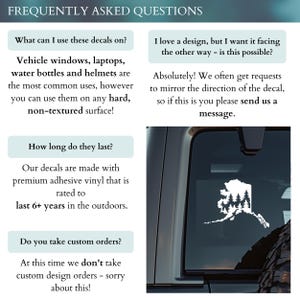 May include: An informational graphic titled FREQUENTLY ASKED QUESTIONS regarding adhesive vinyl decals. It details usage on hard surfaces, mirroring options, a 6+ year outdoor lifespan, and custom order policies, alongside a white Alaska state decal.