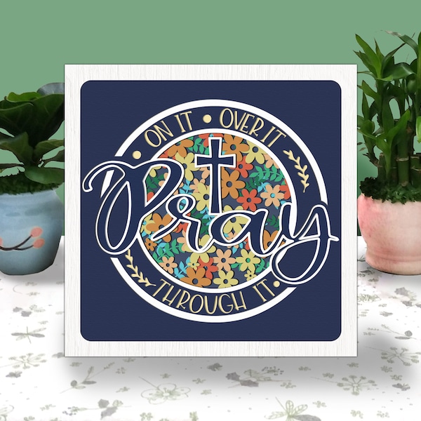 Pray on it Pray over it Pray through it 3D Box Christian Paper Cut Shadow Box BIBLE VERSE Cricut File Cutting Cricut Shadow Paper Cut