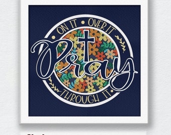 Pray on it Pray over it Pray through it 3D Box Christian Paper Cut Shadow Box BIBLE VERSE Cricut File Cutting Cricut Shadow Paper Cut