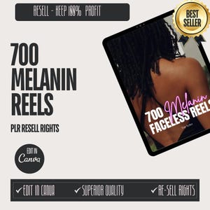 May include: A digital product mockup on a tablet screen with a black background. The text on the screen reads "700 Melanin Faceless Reels Top Seller". The text "700 Melanin Reels" is also on the image with the text "PLR Resell Rights". The image also includes the text "Edit in Canva", "Edit in Canva", "Superior Quality", and "Re-Sell Rights".