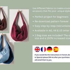 May include: Three different colored fabric bags hanging on hooks. The bags are brown, burgundy, and light blue. The text below the bags reads: "Use different fabrics to create a custom accessory that fits your unique style. &bull; Perfect project for beginners &bull; Re-download pattern forever &bull; Easy step-by-step instructions &bull; Available in AO, A4 & US letter sizes &bull; 2 Bag sizes are included! The original size and a 150% increased size" Below the text are four flags: the United Kingdom, France, Germany, and Spain. The text below the flags reads: "If you would like the instructions in French, German or Spanish please DM me after your purchase and I will email them to you."