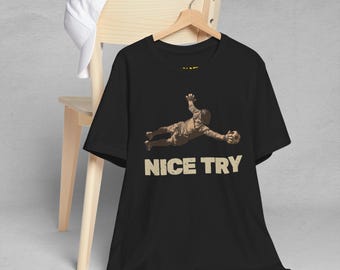 Funny Soccer Tshirt Nice Try Goalie Shirt Offensive Humor Soccer Gift Rude Joke Shirt for Soccer Player Funny Soccer T-Shirt for Goalie Gift