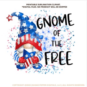 Fourth of July Sublimation Graphic, Fourth of July PNG, Patriotic Gnome PNG, Gnome of the Free, Sugar Pepper Digitals, You Print, JPEG