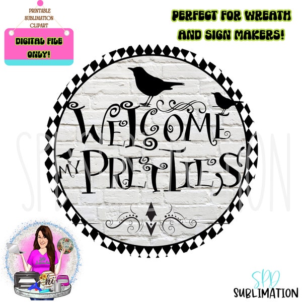 Halloween Sign Printable Sublimation Graphic, Welcome My Pretties Halloween Wall Art, Door Hanger, Jpeg and Png File, You Print