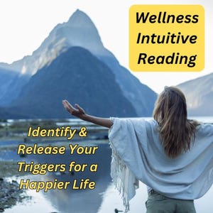 Wellness Intuitive Reading | Identify & Release Your Triggers for a Happier Life