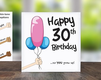 Funny 30th Birthday Card: Rude 'No You Grow Up' Design