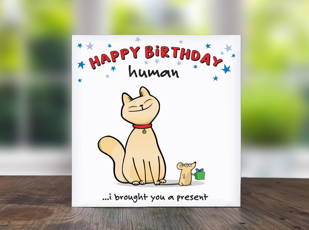 Happy Birthday Human Cat Gift Card: Funny Birthday Card From Cat ...