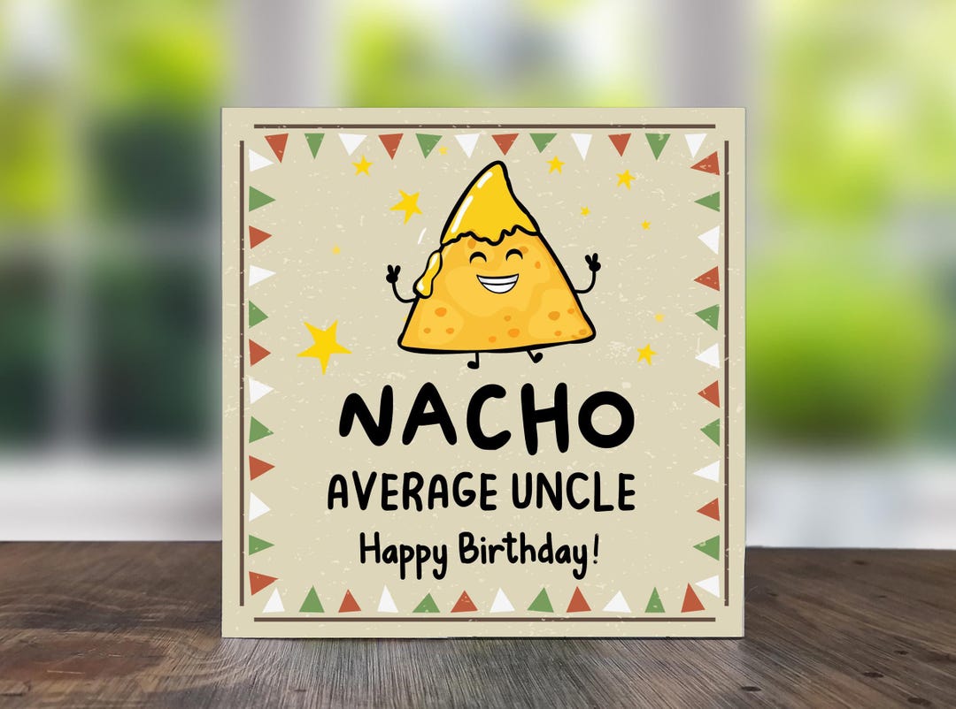 Nacho Card Funny Nacho Birthday Card for Uncle: Personalized Greeting Card - Etsy