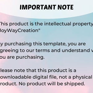 May include: A pink and blue background with black text that reads "IMPORTANT NOTE" followed by three bullet points. The first bullet point states "This product is the intellectual property of "JoyWayCreation"". The second bullet point states "By purchasing this template, you are agreeing to our terms and understand what you are purchasing.". The third bullet point states "Please note that this product is a downloadable digital file, not a physical product. No product will be shipped."