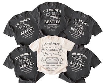 Custom Friends Bachelorette Shirt, Bride Bridesmaid Shirt, Bridal Party Gift, Trendy Bachelorette, Bride Besties Shirt, Getting Married P211
