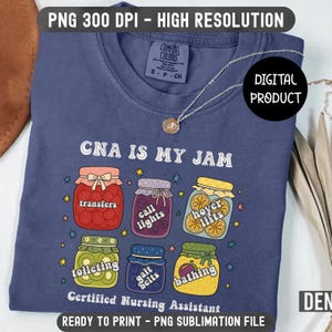 May include: A navy blue t-shirt with the text "CNA IS MY JAM" and illustrations of jars containing various items. The shirt also includes the text "Certified Nursing Assistant".