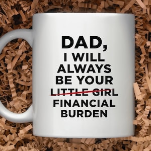 Dad I Will Always Be Your Financial Burden Mug Etsy