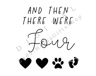 Und dann gab es vier Png, Schwangerschaft offenbaren, um Freund digitales Design, niedlicher Hund Besitzer Baby Ankündigung svg, und dann gab es vier svg