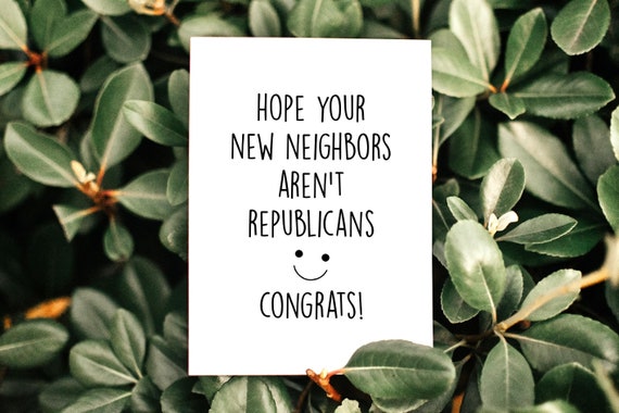 New House Card, Moving To A New House, New House Funny Folded Card, Republican Neighbors, Roommate Gift Card