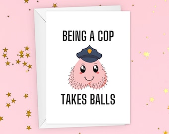 Being A Cop Takes Balls   Card, Funny Law Enforcement Card, Police Officer Gift, Nutsack Joke Cop Greeting Card, Police Officer Card
