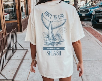Don't Trash Where They Splash Shirt, Beach Shirt, Preppy Aesthetic Shirt, Words on Back, Respect The Ocean Tshirt, Beach Tee, Coconut Girl