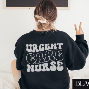 Urgent Care Nurse Sweatshirt for Urgent Care Nurse Gift, Urgent Care Shirt, Gift for Urgent Care Nurse, Nursing Sweatshirt, Gift for Nurses