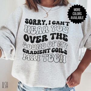 Funny MRI Tech Crewneck Sweatshirt, MRI Technologist Funny Quote Sweater, Radiology Gifts, CT Mri Pullover, Rt Rad Tech Gifts, Mri Tech Gift