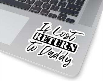 If Lost Return To Daddy Sticker, Funny Adult Humor Vinyl Decal