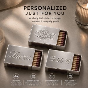 May include: Three rectangular silver-toned metal matchboxes with sliding trays containing wooden matches with dark red tips. The boxes feature embossed designs including a fish, the word Taurus in script, and the date 19.06.26. Text reads: PERSONALIZED JUST FOR YOU.