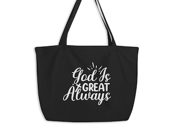 God is Great Always Large OrganicTote Bag - Christian Tote Bag, Bible Verse Bag, Religious Tote Bag, Faith Tote Bag, Christian Gifts