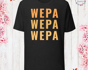 Wepa Wepa Wepa T-Shirt Sarcastic Shirt Funny Sayings Shirt Sarcasm Gift Funny Sarcastic Shirt