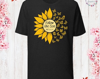 Follow the Son Shirt God Lover Unisex T-Shirt Church Shirt Christian Jesus Lover Shirt Christian Apparel Jesus Apparel