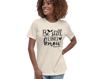 Be Still and Know Women's Relaxed T-Shirt (Light Colors) Christian T-Shirts, Religious Shirt, Jesus T-Shirt, Faith Shirt, Bible Verse Tee