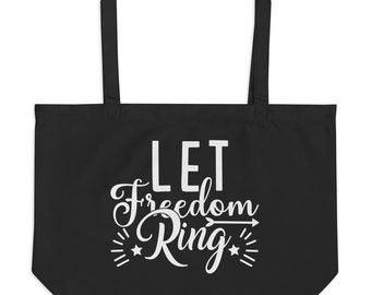 Let Freedom Ring Large Organic Tote Bag - Independence Tote, Market Bag, Grocery Bag, Farmhouse Tote Bag, Sturdy Reusable Bag