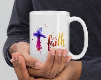 Faith with Cross 15oz White Glossy Mug - Christian Mug, Christian Coffee Mug, Scripture Mug, Easter Coffee Cup, Easter Gift, Christian Gift