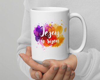 Jesus is Risen 15oz White Glossy Mug - Christian Mug, Christian Coffee Mug, Scripture Mug, Easter Coffee Cup, Easter Gift, Christian Gift