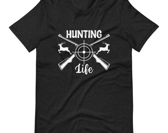 Hunting Life Unisex T-Shirt - Deer Hunting Shirt, Hunter Shirt, Gift for Hunter, Hunting Shirt, Deer Hunting, Hunting Gift