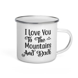I Love You to the Mountains and Back 12oz Enamel Mug - Camping Coffee Mug, Camp Life Mug, Camping Mug, Outdoor Mug, Nature Mug, Hiking Mug