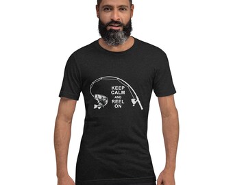 Keep Calm and Reel On Unisex T-Shirt - Fishing Shirt, Fish On, Fishing Shirts Men, Gifts for Husband, Men's Graphic Tees, Fishing T-Shirts