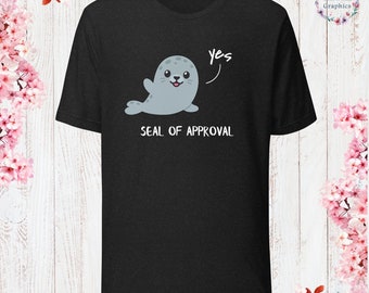 Seal of Approval T-Shirt Dress T-Shirt Sarcastic Shirt Funny Sayings Shirt Sarcasm Gift Funny Sarcastic Shirt Gift For Her Gift For Him