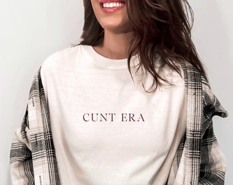 Cunt Era Funny Meme Shirt Weirdcore Shirts That Go Hard Gen Z Shirt Downtown Girl Y2K Clothing Emo Shirt Scenecore Inappropriate Shirts
