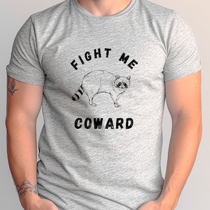Men's Shirt | Funny Raccoon T-Shirt | Graphic Tee | Gift for him | Weird ironic shirts that go hard | Gen Z Tshirt | Fight me coward |