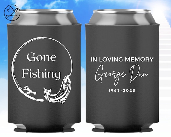 Custom Gone Fishing Memorial Can Cooler, Personalized Funeral Gift, Celebration of Life Favor, Custom Remembrance Keepsake, In Loving Memory