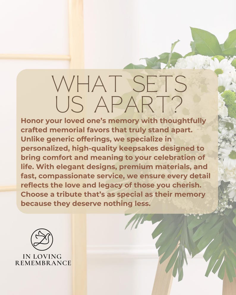 May include: A floral arrangement with white and green flowers, and a sign that reads "WHAT SETS US APART?" The sign also includes text about memorial favors and a logo that says "IN LOVING REMEMBRANCE".