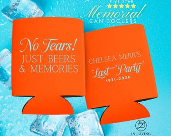 Personalized Memorial Can Cooler, No Tears Just Beers & Memories, Chelsea’s Last Party, Celebration of Life Favor, Remembrance Gift