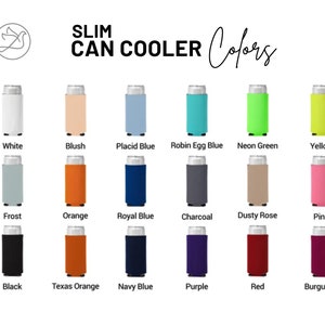 May include: A display of slim can coolers in various colors, including white, blush, and neon green. The image shows a range of options, such as frost, orange, and royal blue, with the text "SLIM CAN COOLER Colors" at the top.