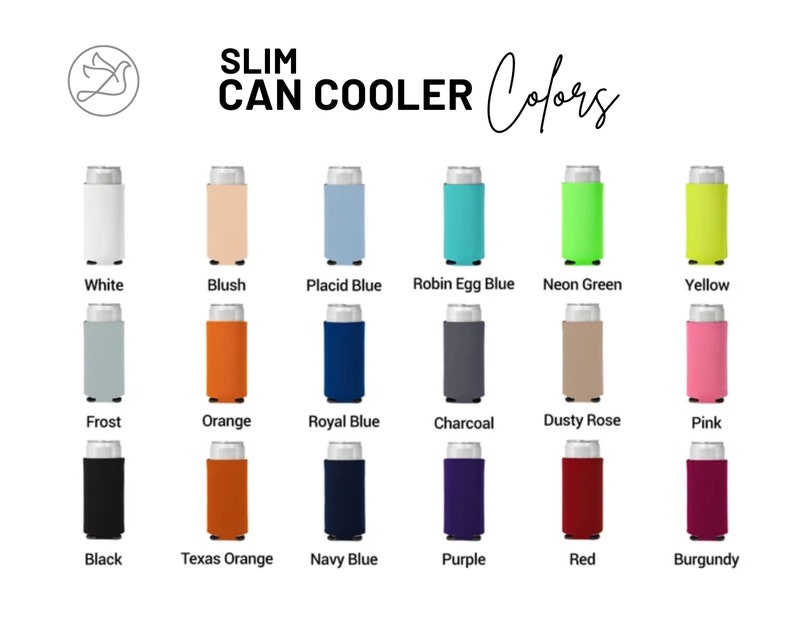 May include: A display of slim can coolers in various colors, including white, blush, and neon green. The image shows a range of options, such as frost, orange, and royal blue, with the text "SLIM CAN COOLER Colors" at the top.