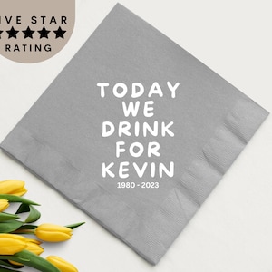 Personalized Memorial Napkins, Today We Drink for Design, Celebration of Life Party Favor, Custom In Loving Memory Napkins