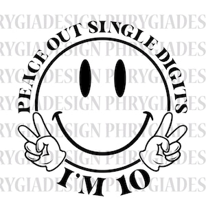 Peace Out Single Digits Soy 10 Svg Png, 10o cumpleaños para niña, cumpleañero, diseño de camisa, descarga digital, descarga instantánea