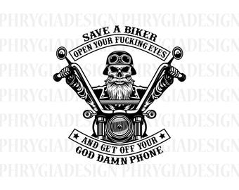 Save A Biker Open Your F*cking Eyes And Get Off Your God D*mn Phone Svg , Skull Biker Svg , Biker Shirt Design , Biker Png , Skeleton Svg